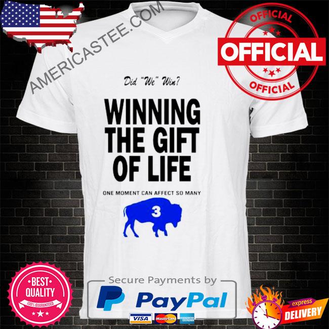 Did we win winning the gift of life one moment can affect so many Damar Hamlin  3 Bills shirt, hoodie, sweater, long sleeve and tank top