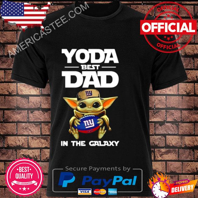 Funny yoda Best Dad In The Galaxy New York Giants Football NFL Shirt,  hoodie, sweater, long sleeve and tank top