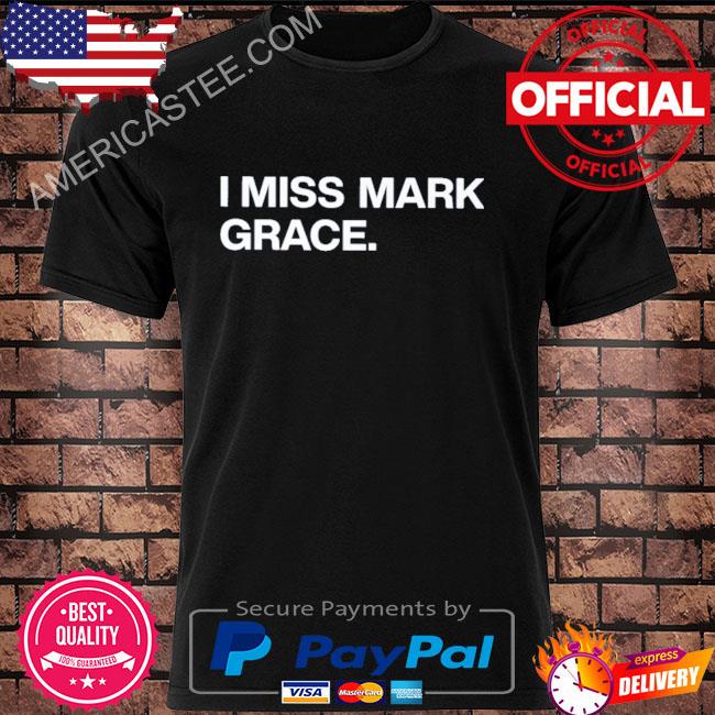 Official i Miss Mark Grace T-shirt - Yumtshirt