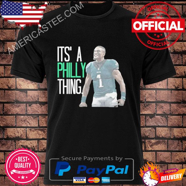 Jalen hurts it's a philly thing shirt