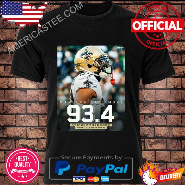 Marshon Lattimore 934 PFF grade in week 17 highest among all defenders Shirt,  hoodie, sweater, long sleeve and tank top