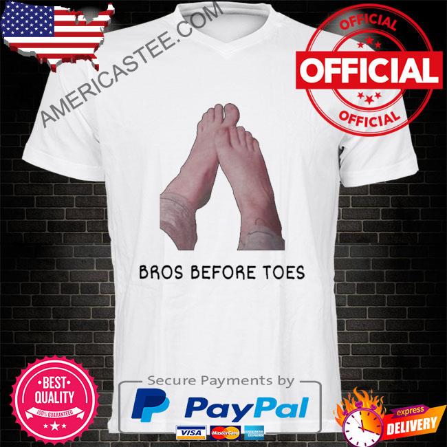 Official Bros before toes shirt
