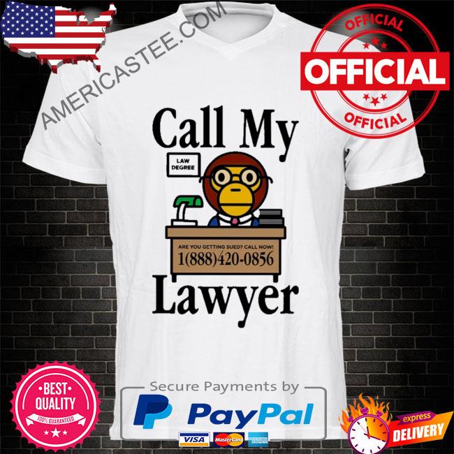 Official Call my lawyer law degree are you getting sued call now shirt