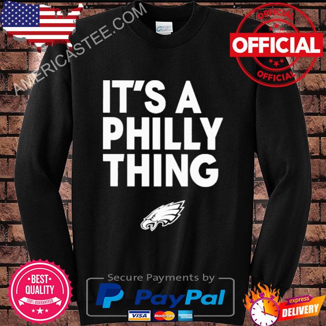 Official Eagles Est 1933 Philadelphia Eagles it's a philly thing shirt,  hoodie, sweater, long sleeve and tank top