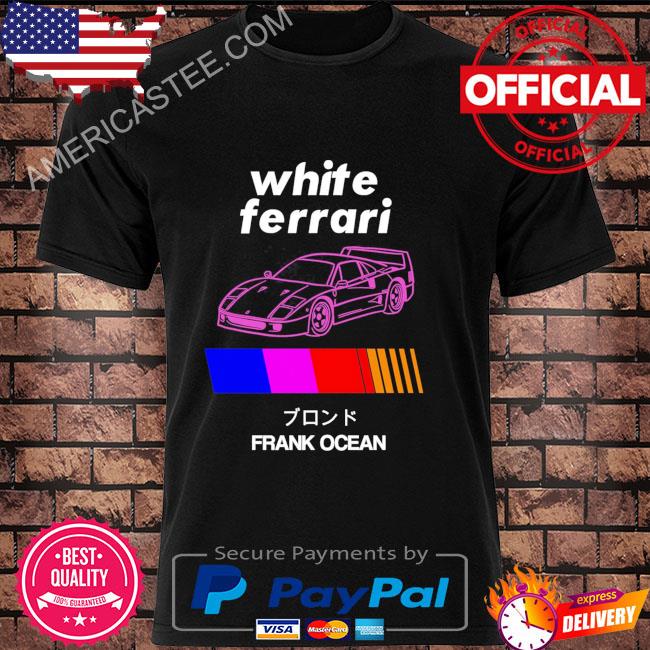 Official Frank ocean white ferrari 2023 shirt, hoodie, sweater, long sleeve  and tank top