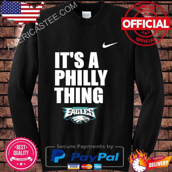 Official it's a Philly thing Philadelphia Eagles logo shirt, hoodie,  sweater and long sleeve