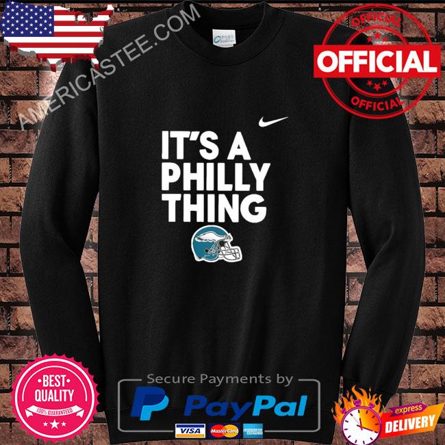 Official philadelphia Eagles hat it's a Philly thing T-shirt, hoodie,  sweater, long sleeve and tank top