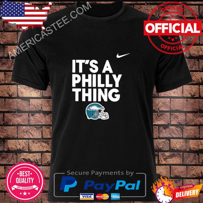 Official philadelphia Eagles hat it's a Philly thing T-shirt, hoodie,  sweater, long sleeve and tank top