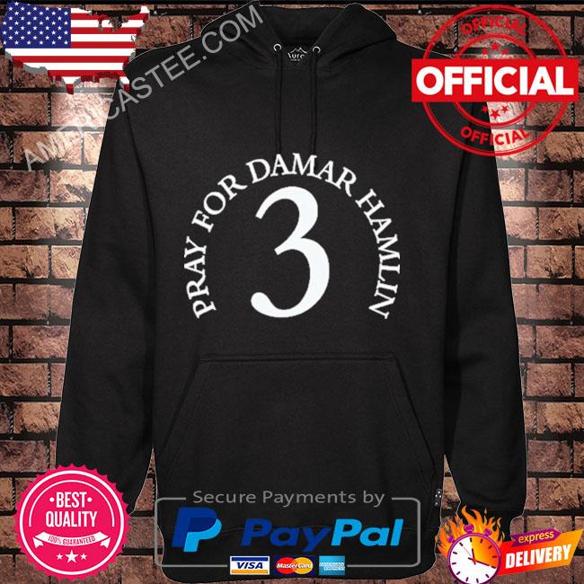 Official Pray For Damar Hamlin 3 Shirt, hoodie, sweater, long sleeve and  tank top