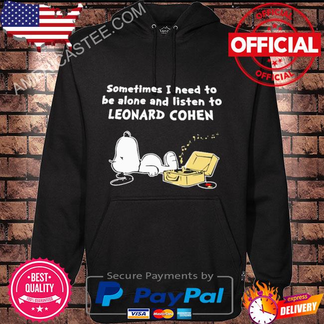 Official Something I need to be alone and listen to leonard cohen 2023 s Hoodie black