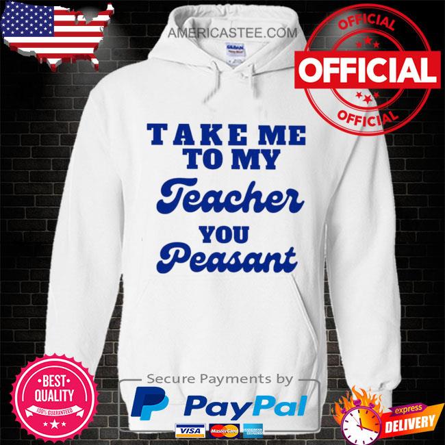 Official Take me to my teacher you peasant s Hoodie white