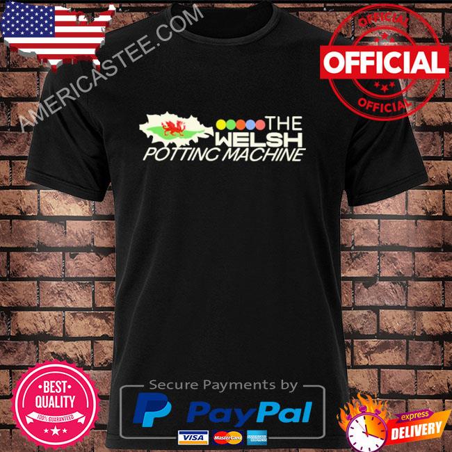 Official The welsh potting machine shirt