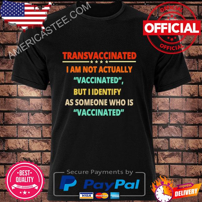 Official Transvaccinated trans vaccinated anti vaccine meme shirt