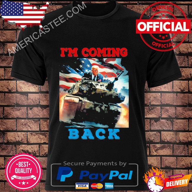 Official Trump coming back driving a tank American flag for patriot shirt