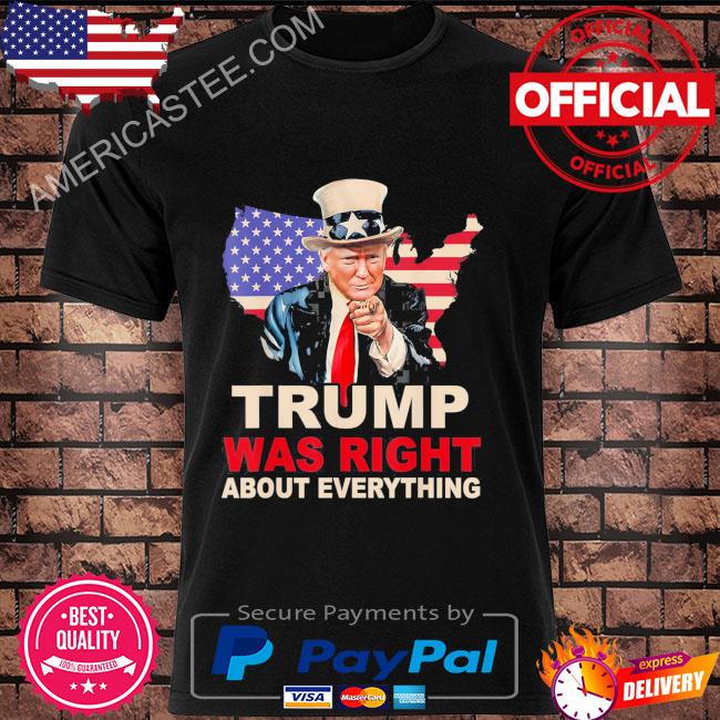 Official Trump was right about everything support Trump 2024 back shirt