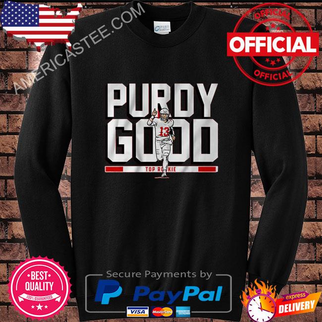 Original Brock purdy purdy good rookie shirt, hoodie, sweater