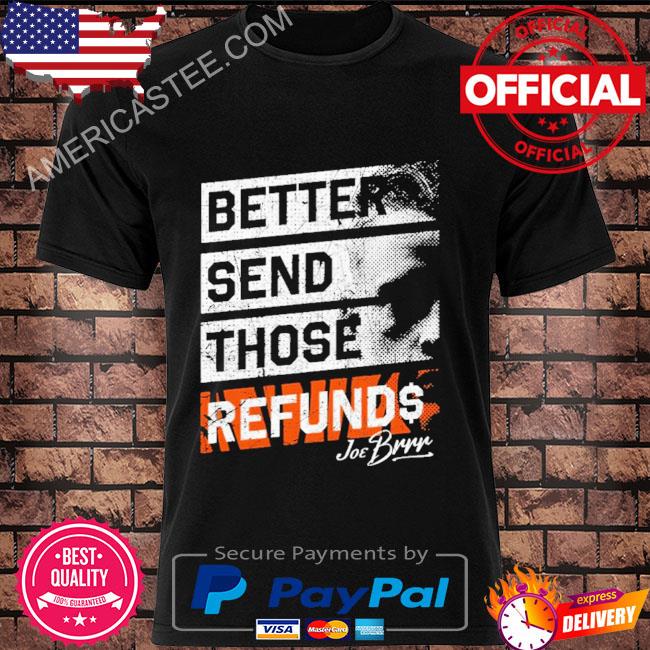 Premium Better send those refunds shirt