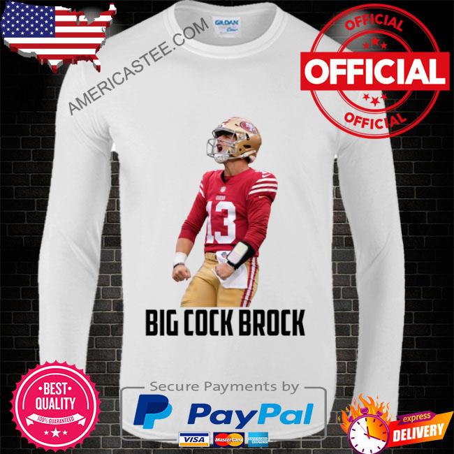 Francisco football big cock brock shirt, hoodie, sweater, long sleeve and  tank top