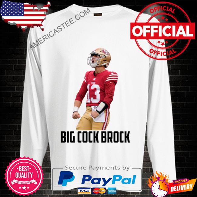 Brock Purdy Big Cock Brock shirt San Francisco 49ers t-shirt