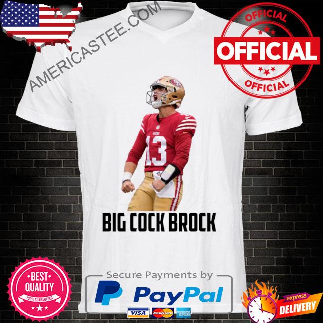 Brock Purdy Big Cock Brock shirt San Francisco 49ers t-shirt