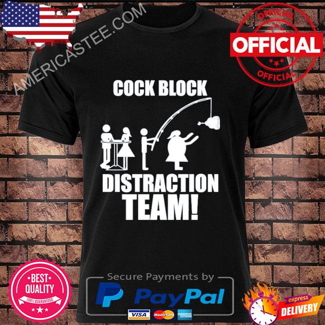 Premium Cock block distraction team shirt
