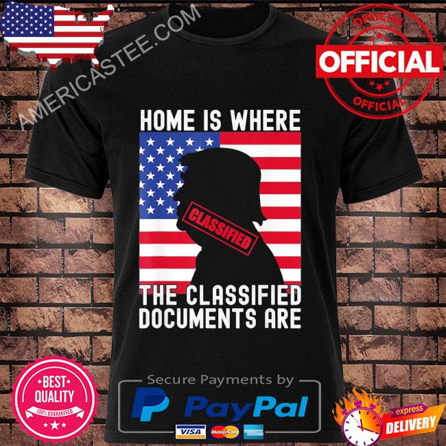 Premium Donald Trump home is where the classified documents are American flag shirt
