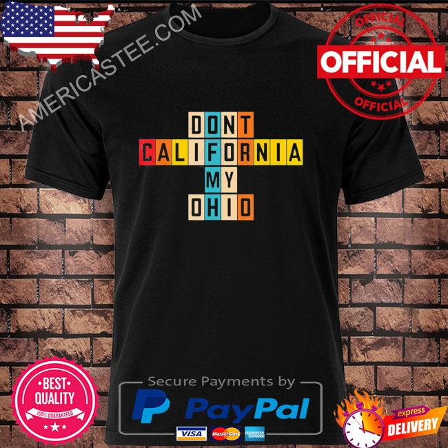 Premium Don’t California My Ohio Shirt