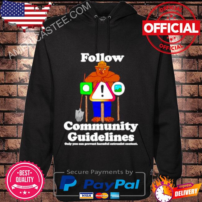 Premium Follow community guidelines only you can prevent harmful extremist content s Hoodie black