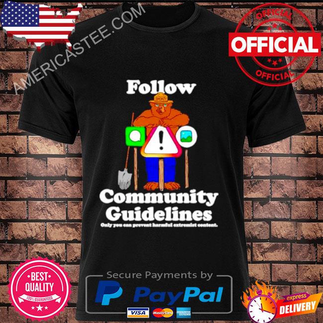 Premium Follow community guidelines only you can prevent harmful extremist content shirt