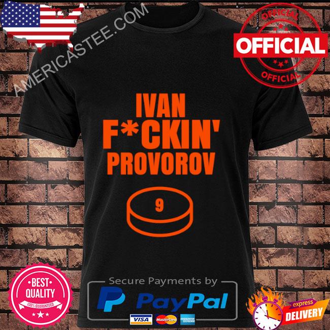 Premium Ivan Fckin Provorov Hockey Philadelphia Sports Fan Shirt