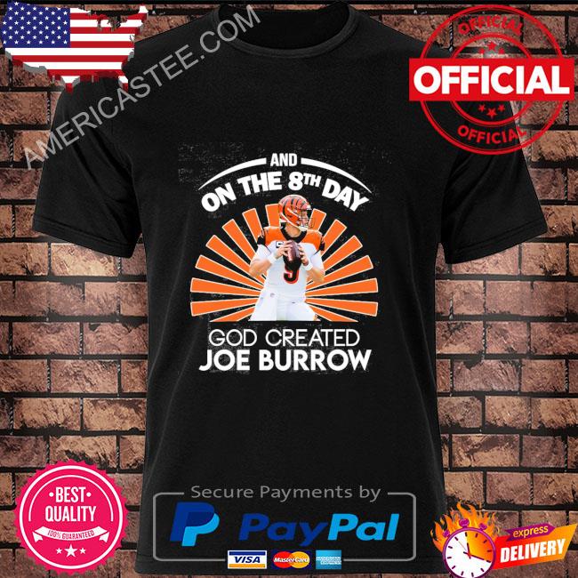 Cincinnati Bengals and on the 8th day god created Joe Burrow Shirt