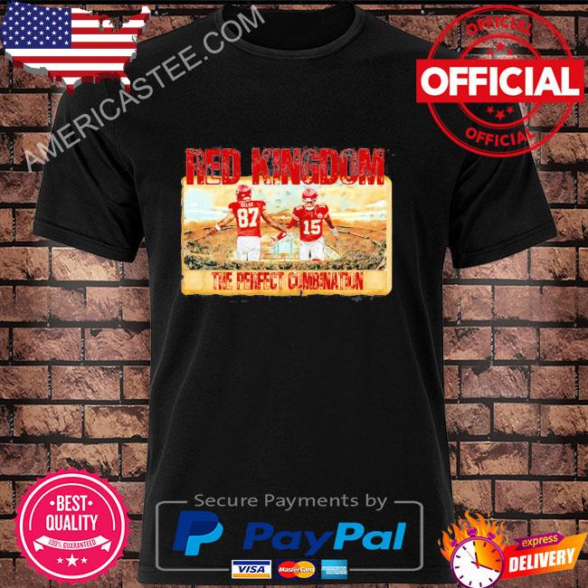 Premium Kansas City Chiefs Red Kingdom The Perfect Combination Shirt,  hoodie, sweater, long sleeve and tank top