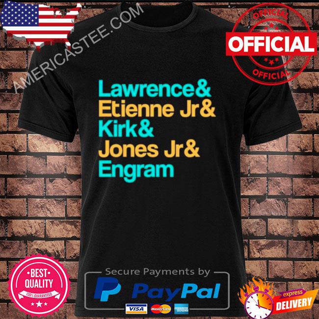Premium lawrence and Etienne Jr and Kirk and Jones Jr and Engram shirt