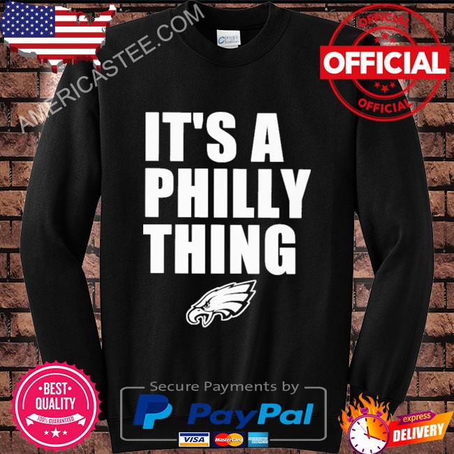 it's a philly thing shirt, hoodie, sweater and long sleeve