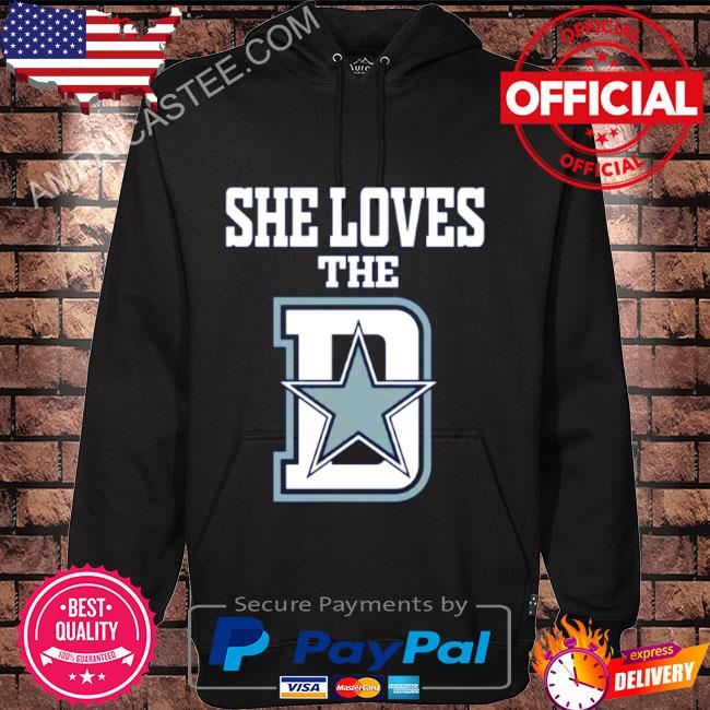 She loves the Dallas Cowboys shirt, sweater, hoodie, sweater, long sleeve  and tank top