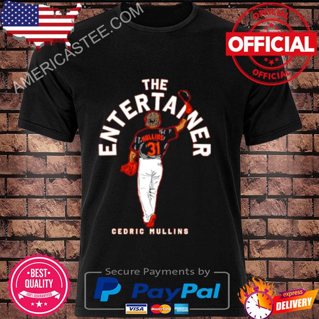 Premium The Entertainer Cedric Mullins MLBPA Shirt, hoodie, sweater, long  sleeve and tank top