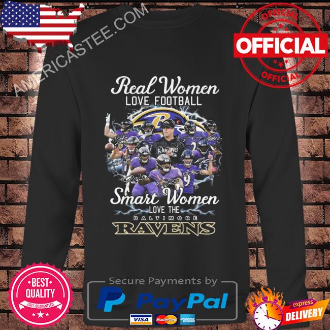 Real Women Love Football Smart Women Love The Baltimore Ravens 2023  Signatures Shirt, hoodie, sweater, long sleeve and tank top