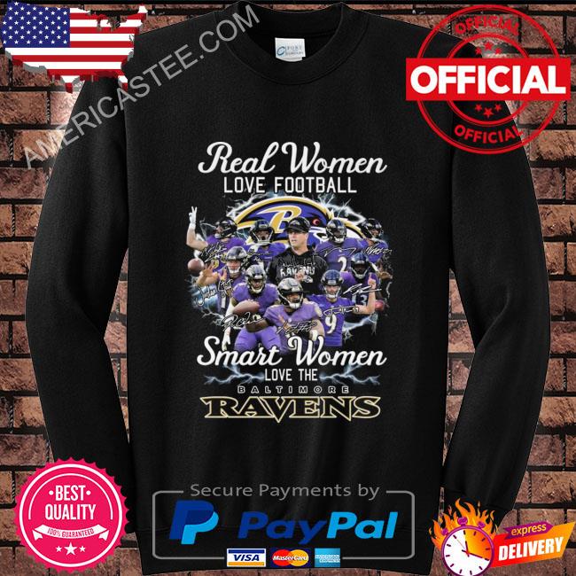 Baltimore Ravens real women love football smart women love the Baltimore  Ravens signatures 2023 shirt, hoodie, sweater, long sleeve and tank top