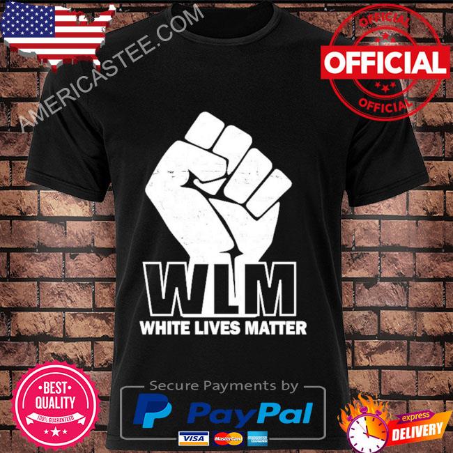 Official Wlm white lives matters fist shirt