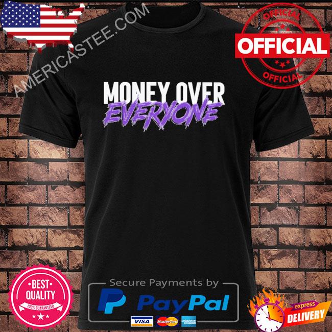 Money Over Everyone Shirt
