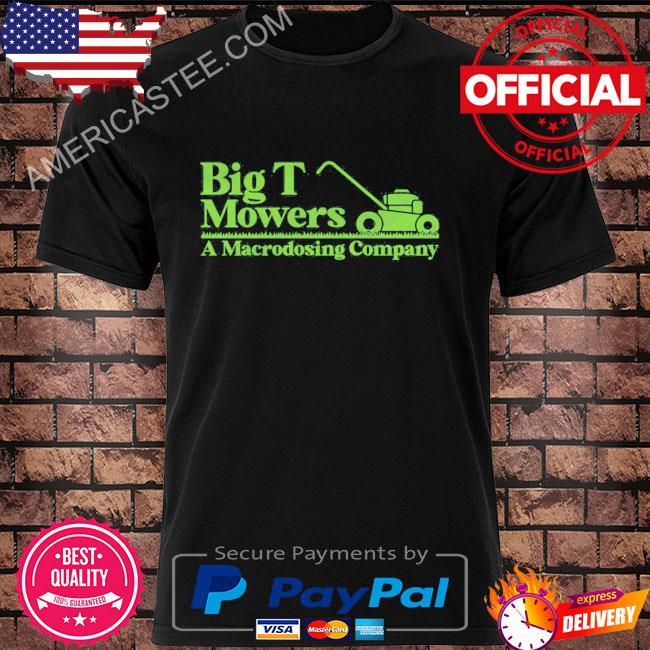 Big t mowers shirt