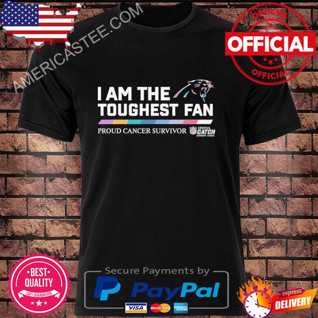 Carolina Panthers I am the toughest fan proud cancer survivor crucial catch  intercept cancer shirt, hoodie, sweater, long sleeve and tank top