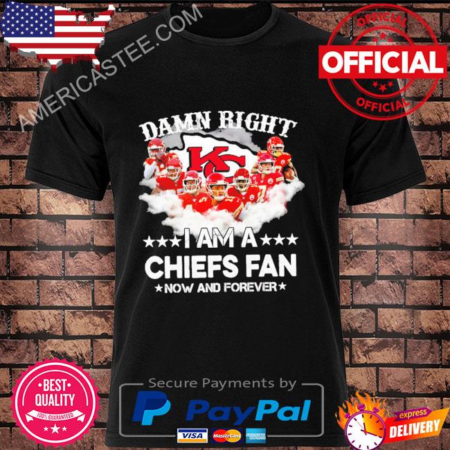 Damn Right I Am A Chiefs Fan Shirt
