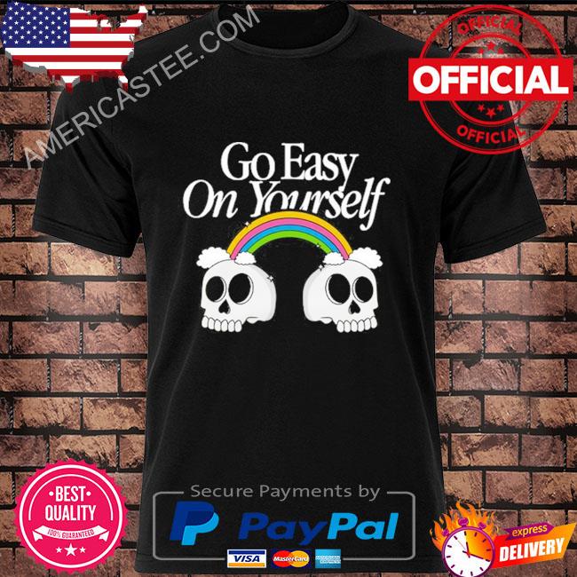 Go easy on yourself beautiful bastard skeletons shirt