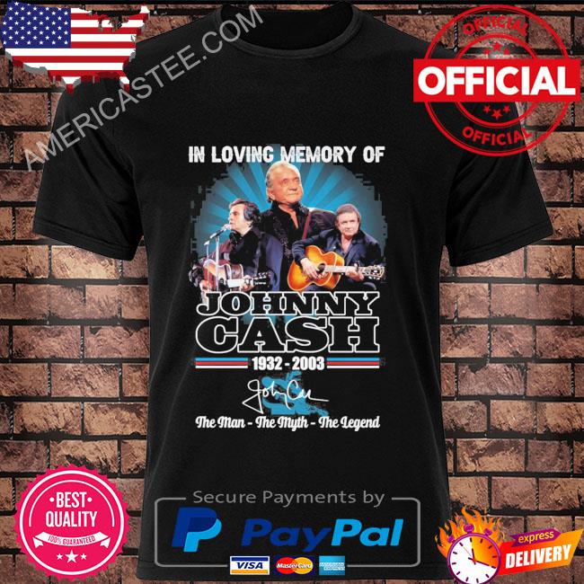 In loving memory of Johnny Cash 1932 2003 signature shirt