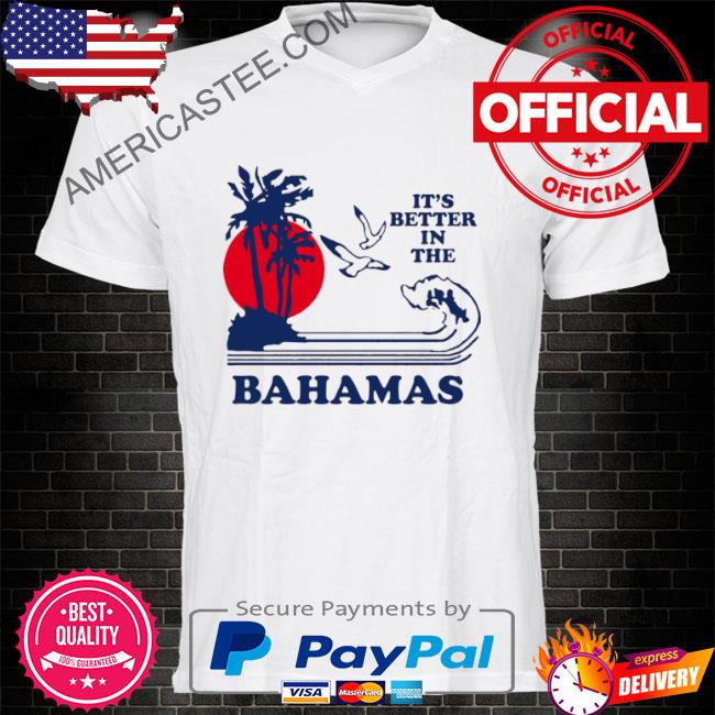 It's Better In The Bahamas Movie Shirt
