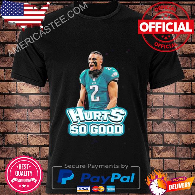 Jalen Hurts Philadelphia Hurts So Good T Shirt, hoodie, sweater and long  sleeve