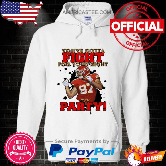 Kansas City Champions You've Gotta Fight for your Right to Party Travis  Kelce Shirt, hoodie, sweater, long sleeve and tank top