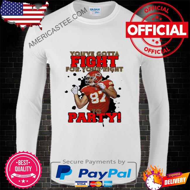 Travis Kelce fight for your right to party shirt, hoodie, sweater, long  sleeve and tank top