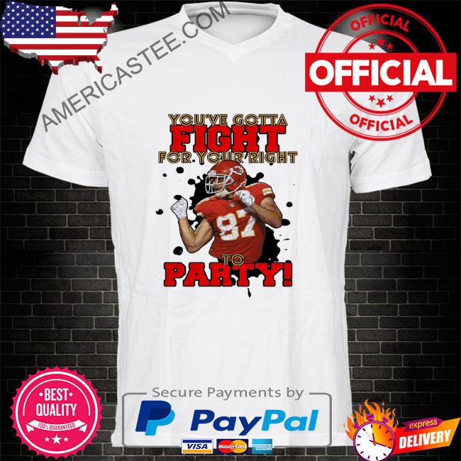 Fight for Your Right to Party T-shirt Travis Kelce Kansas 